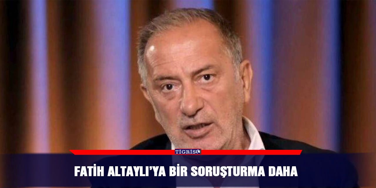 Fatih Altaylı’ya bir soruşturma daha