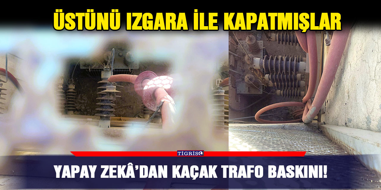 VİDEO - Yapay zekadan kaçak trafo baskını!