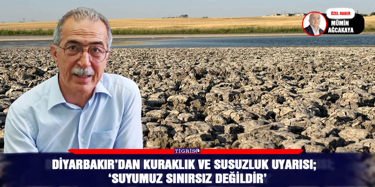 VİDEO - Diyarbakır’dan kuraklık ve susuzluk uyarısı;  ‘Suyumuz sınırsız değildir’
