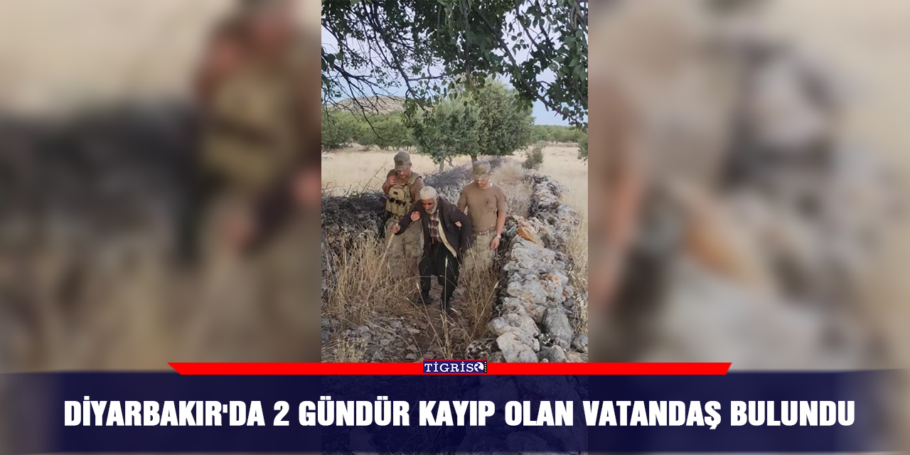 Diyarbakır'da 2 gündür kayıp olan vatandaş bulundu