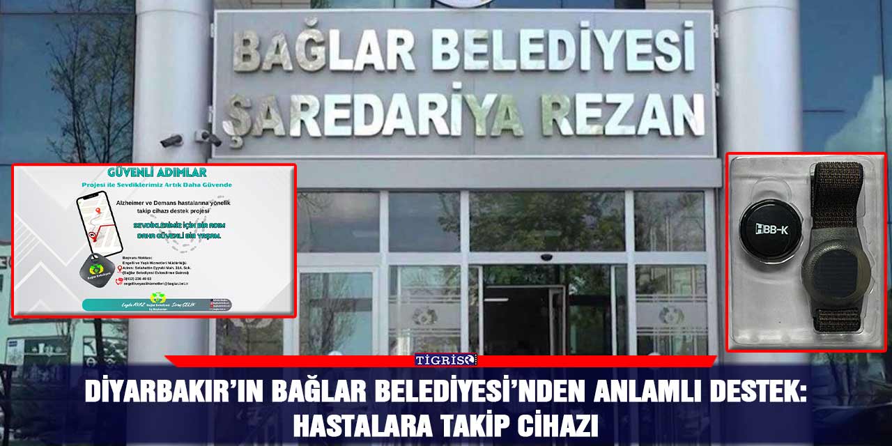 Diyarbakır’ın Bağlar Belediyesi’nden anlamlı destek: Hastalara takip cihazı