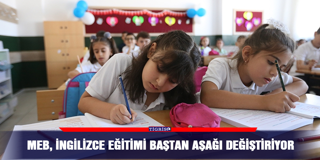 MEB, İngilizce eğitimi baştan aşağı değiştiriyor