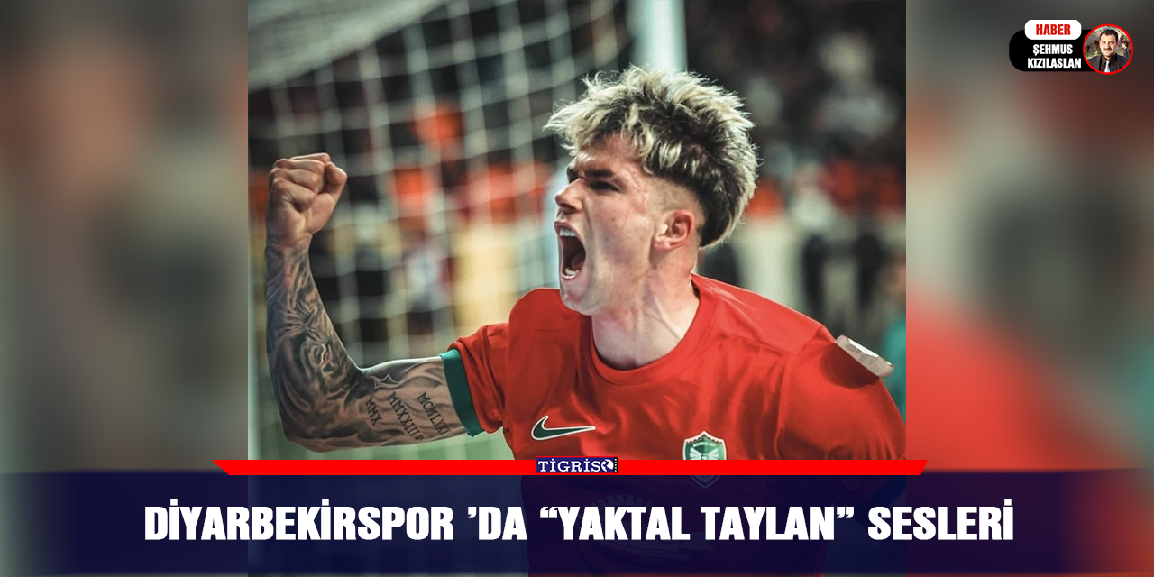 Diyarbekirspor ’da “Yaktal Taylan” sesleri