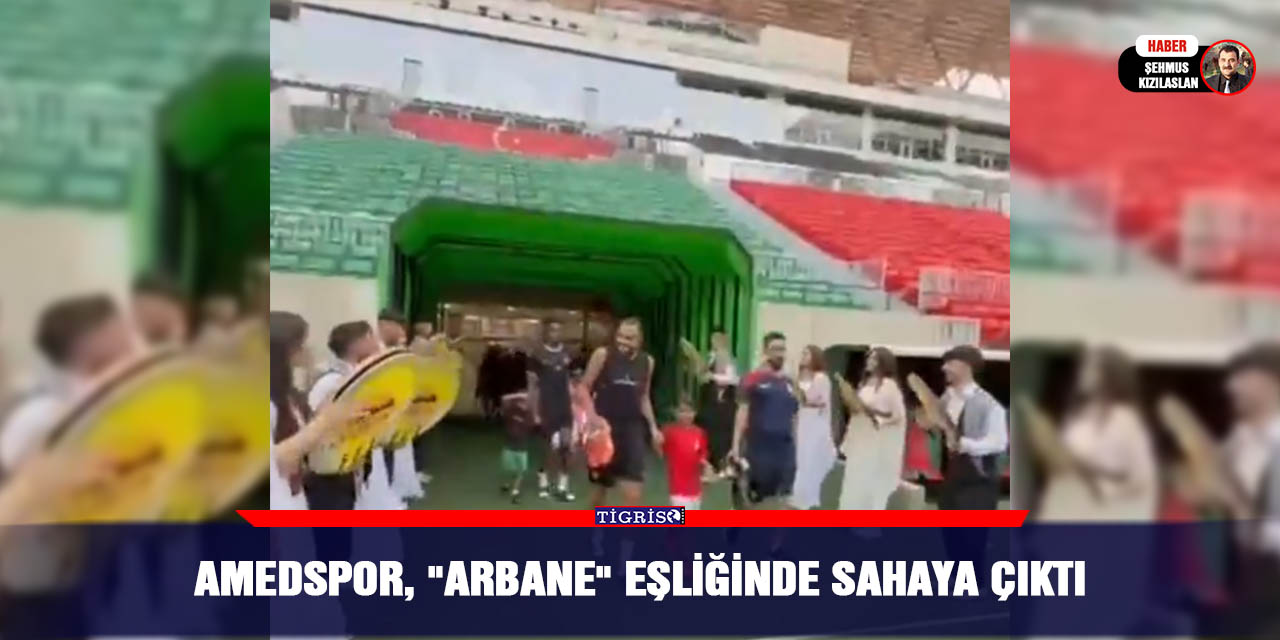 Amedspor, "Arbane" eşliğinde sahaya çıktı