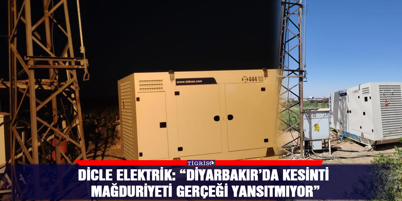 Dicle Elektrik: “Diyarbakır’da kesinti mağduriyeti gerçeği yansıtmıyor”