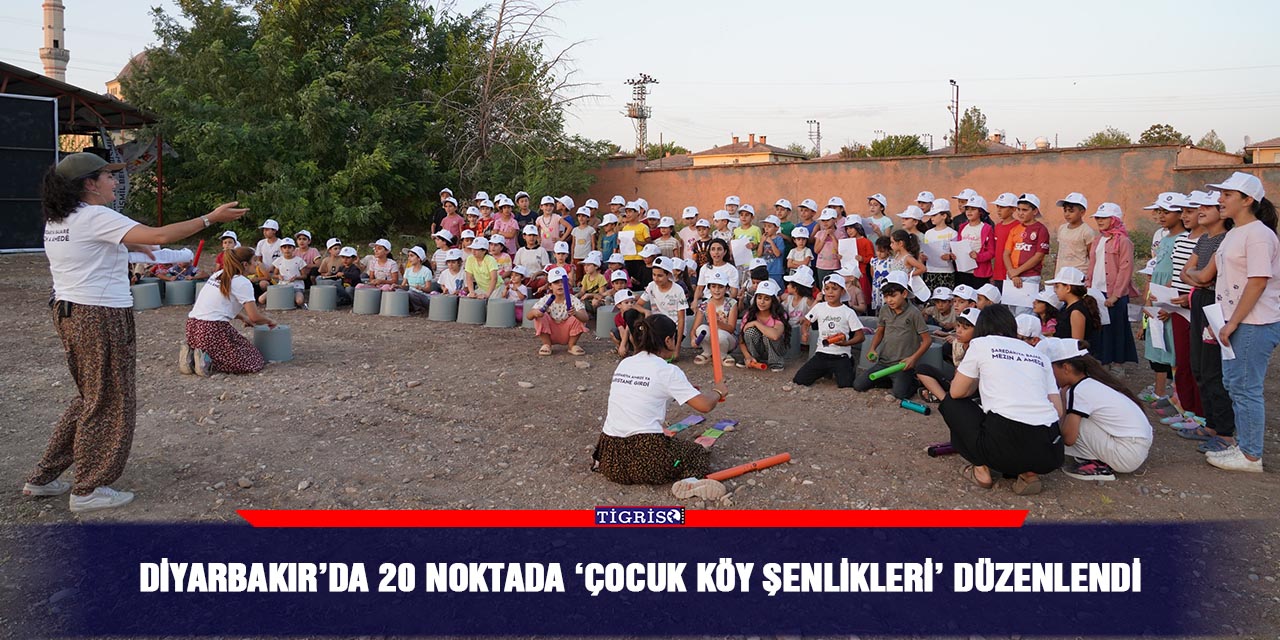 Diyarbakır’da 20 noktada ‘Çocuk Köy Şenlikleri’ düzenlendi