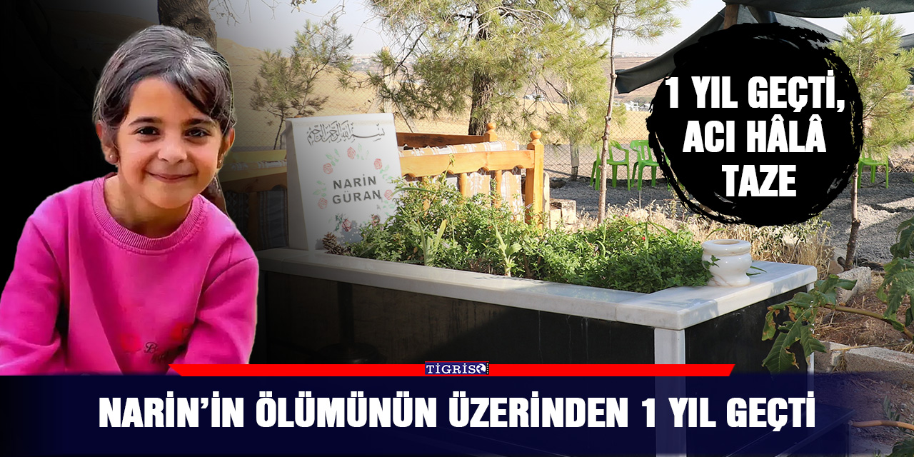 Narin’in ölümünün üzerinden 1 yıl geçti