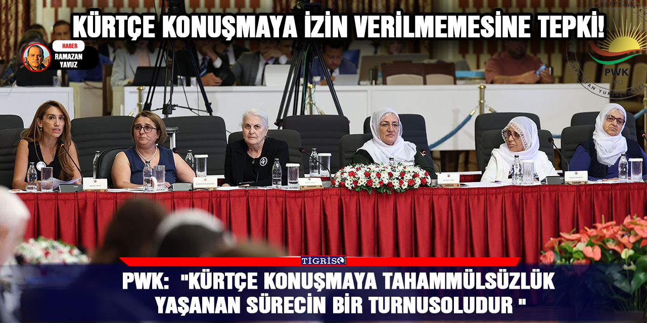 PWK:  "Kürtçe konuşmaya tahammülsüzlük yaşanan sürecin bir turnusoludur "