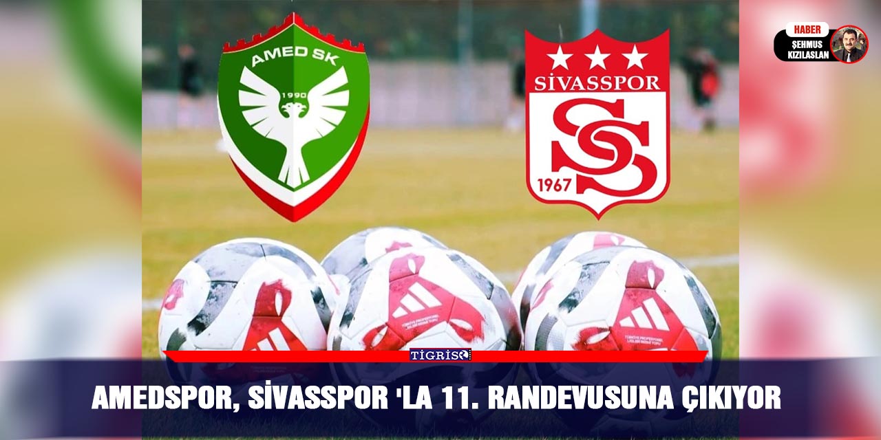 Amedspor, Sivasspor 'la 11. Randevusuna çıkıyor
