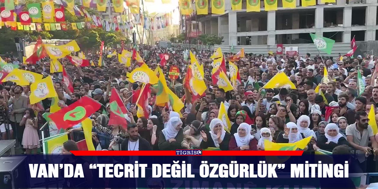 Van’da “Tecrit değil özgürlük” mitingi