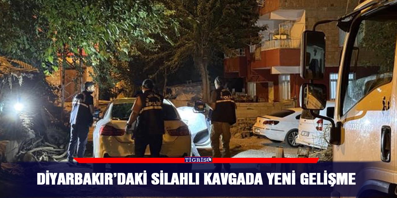 Diyarbakır’daki silahlı kavgada yeni gelişme