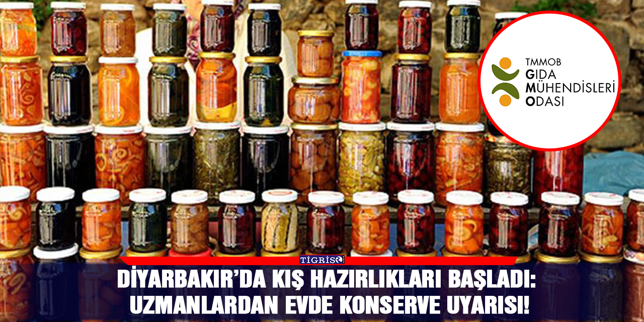 Diyarbakır’da kış hazırlıkları başladı: Uzmanlardan evde konserve uyarısı!