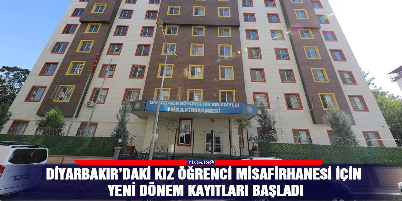 Diyarbakır’daki Kız Öğrenci Misafirhanesi için yeni dönem kayıtları başladı