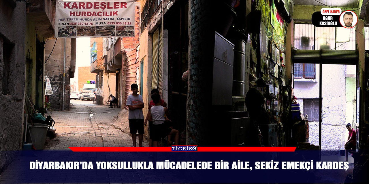 Diyarbakır’da yoksullukla mücadelede bir aile, sekiz emekçi kardeş