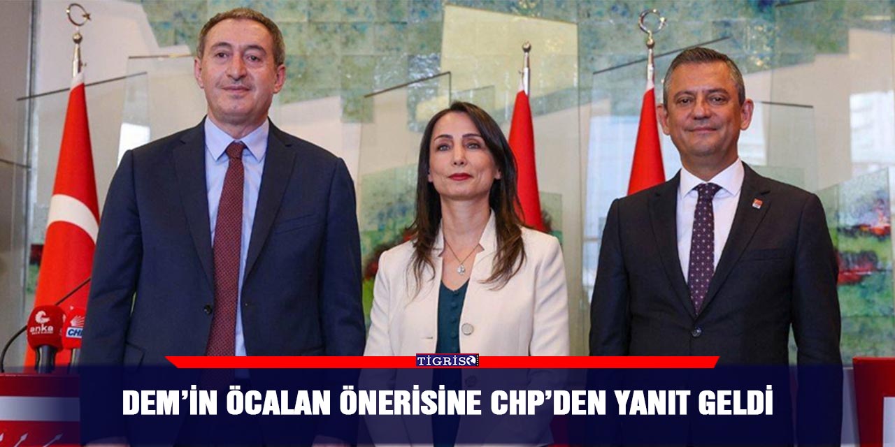 DEM’in Öcalan önerisine CHP’den yanıt geldi