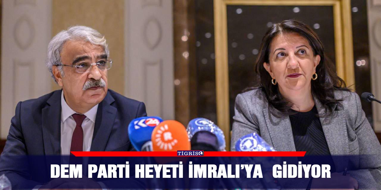 DEM Parti heyeti İmralı’ya  gidiyor