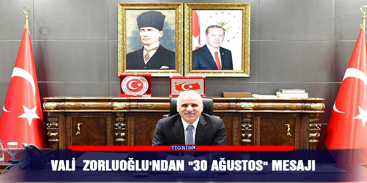Vali  Zorluoğlu'ndan "30 Ağustos" mesajı