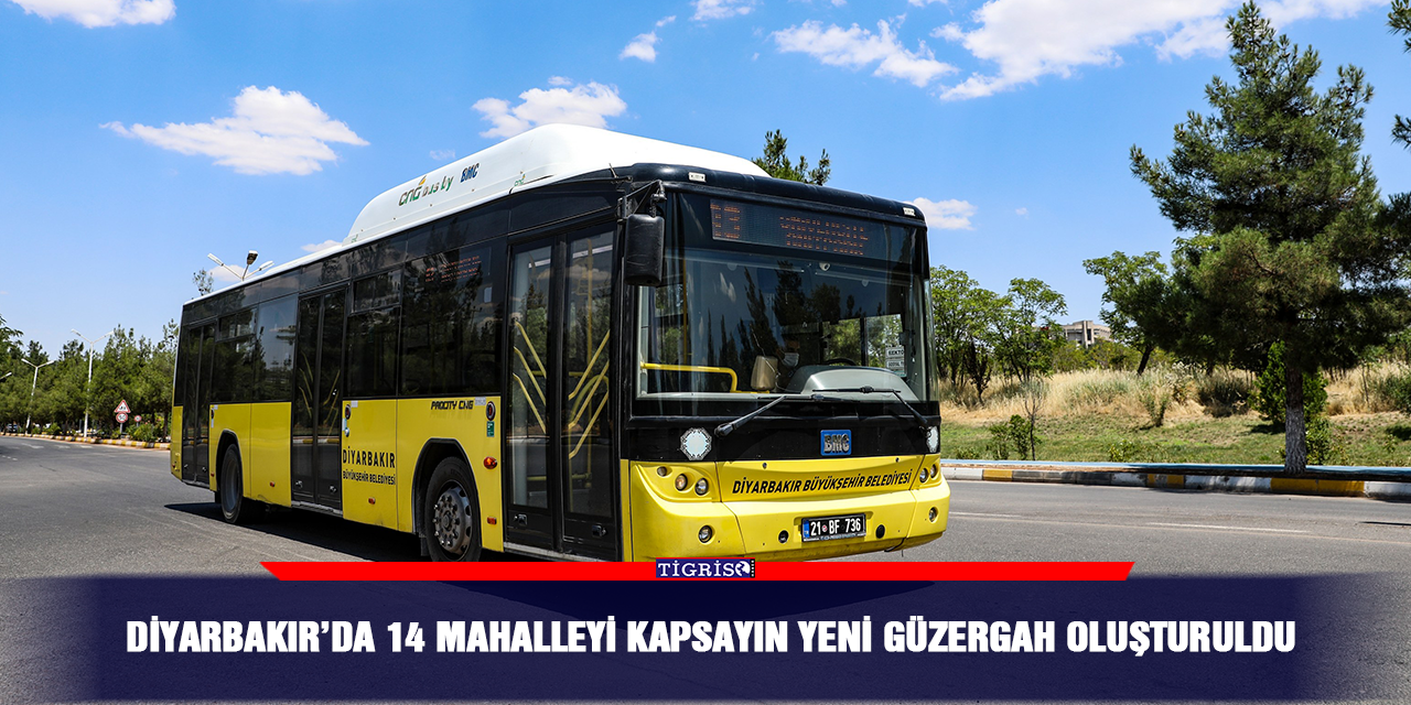 Diyarbakır’da 14 mahalleyi kapsayan yeni güzergah oluşturuldu