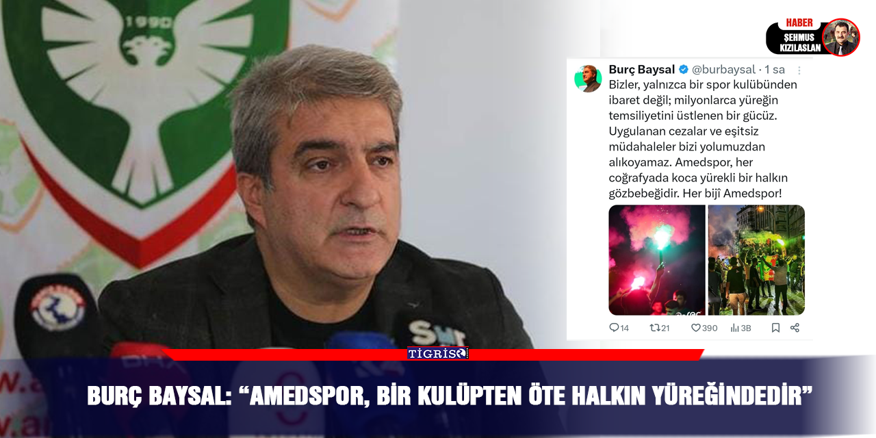 Burç Baysal: “Amedspor, bir kulüpten öte halkın yüreğindedir”