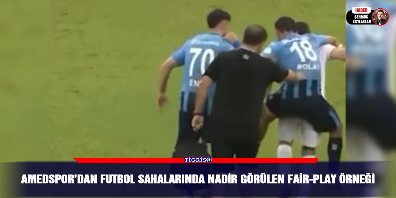 Amedspor’dan futbol sahalarında nadir görülen Fair-Play örneği