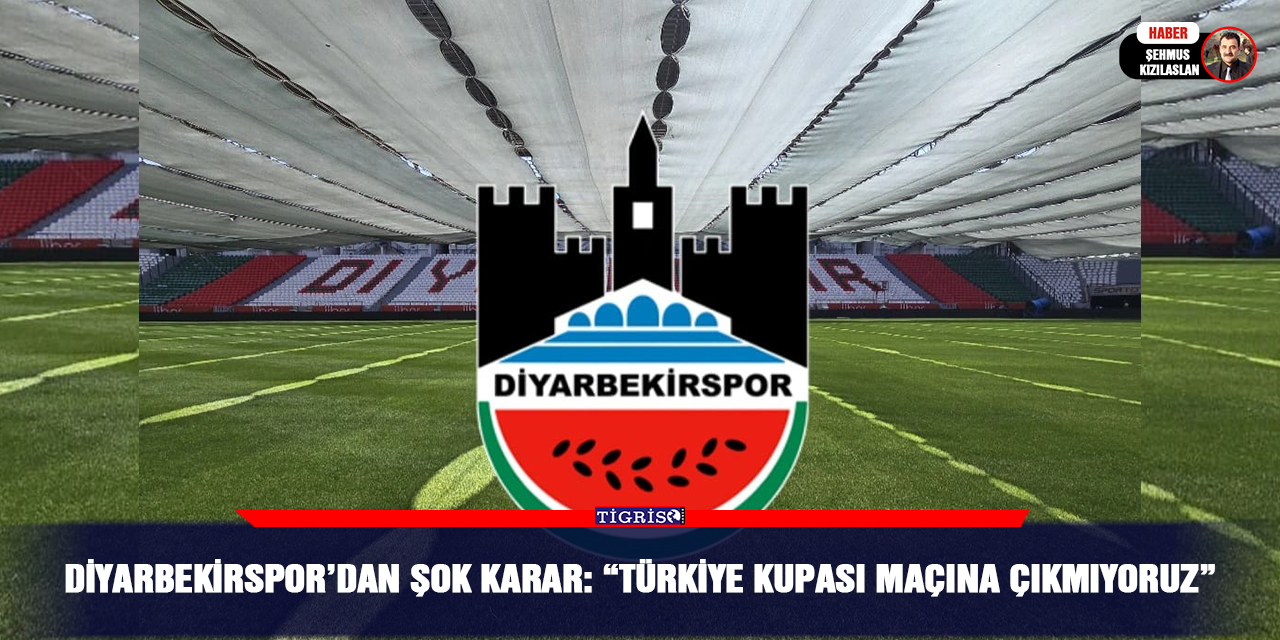 Diyarbekirspor’dan şok karar: “Türkiye kupası maçına çıkmıyoruz”