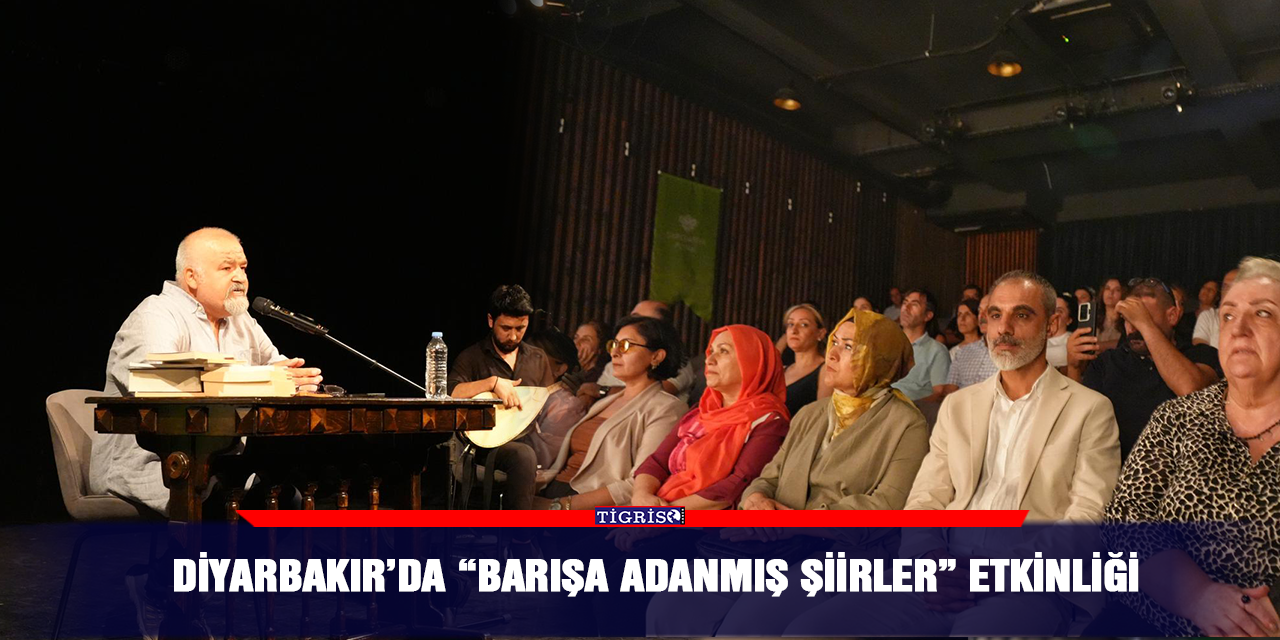 Diyarbakır’da “Barışa Adanmış Şiirler” etkinliği