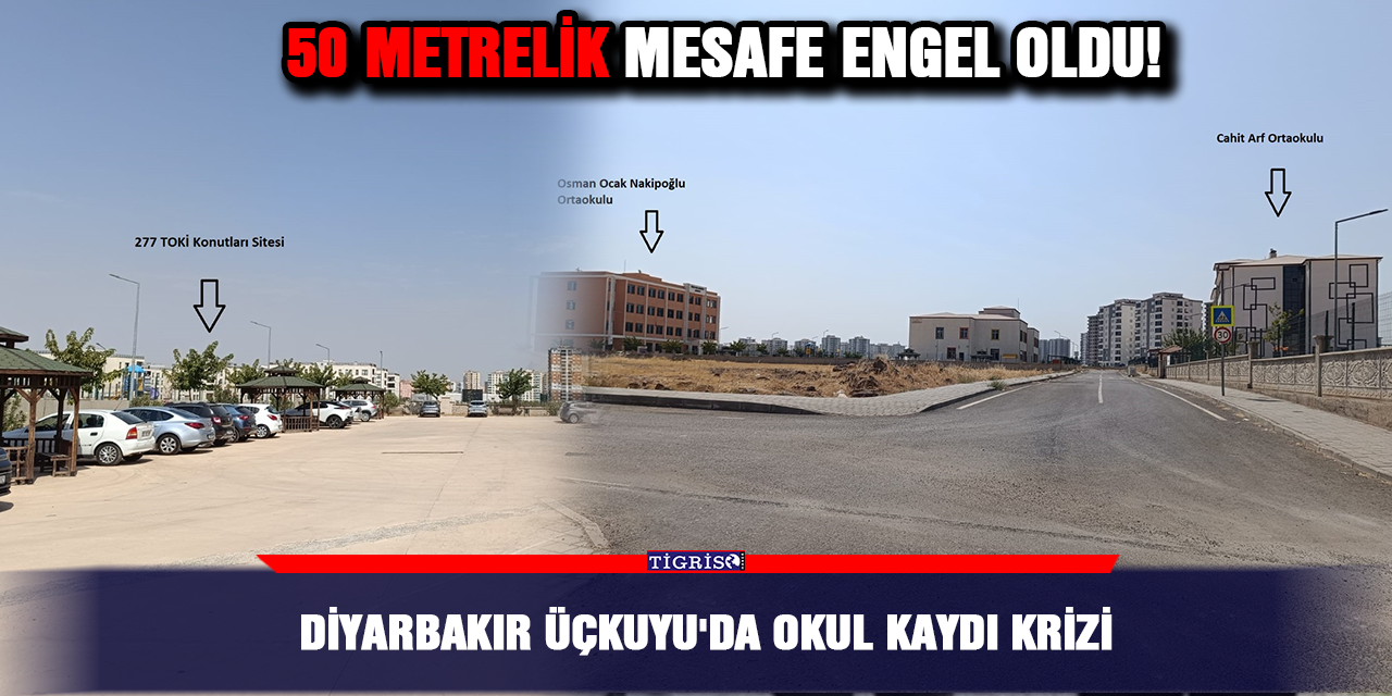 Diyarbakır Üçkuyu'da okul kaydı krizi: 50 metrelik mesafe engel oldu!