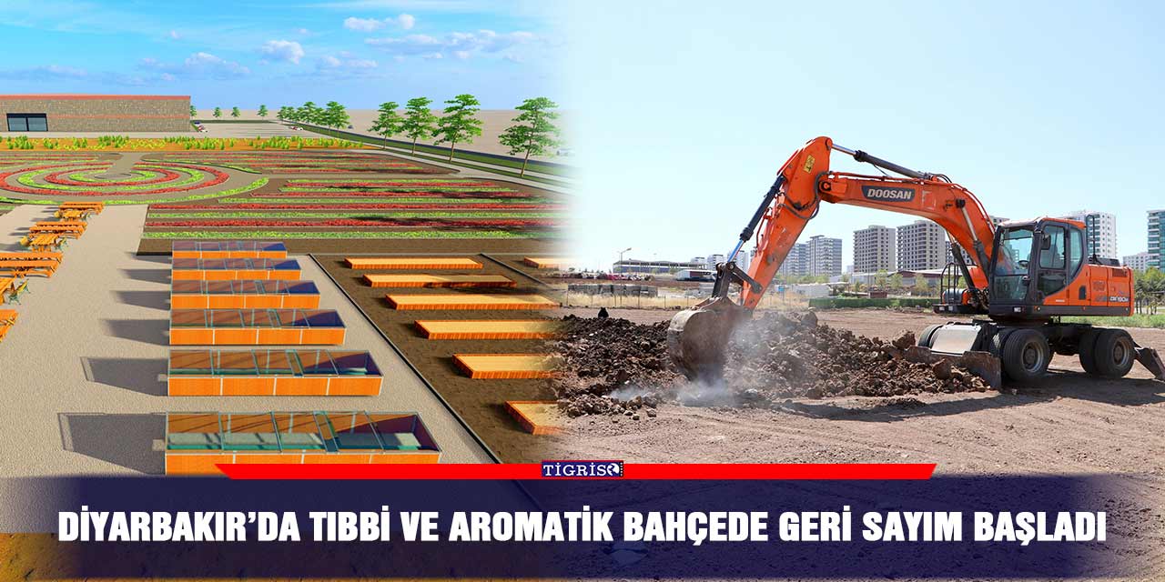 Diyarbakır’da tıbbi ve aromatik bahçede geri sayım başladı