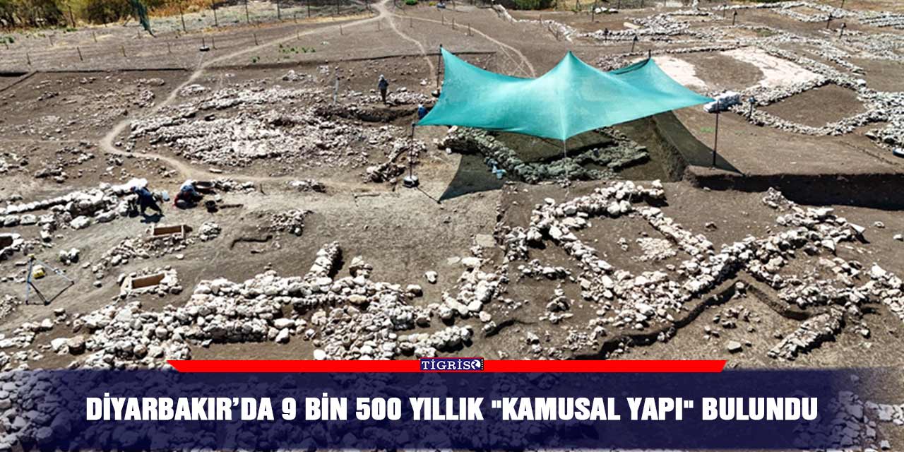 Diyarbakır’da 9 bin 500 yıllık "Kamusal Yapı" bulundu