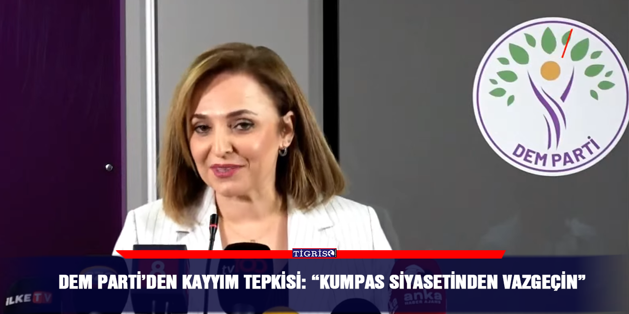DEM Parti’den Kayyım tepkisi: “Kumpas siyasetinden vazgeçin”