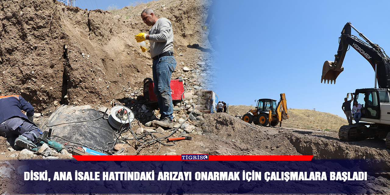 DİSKİ, ana isale hattındaki arızayı onarmak için çalışmalara başladı