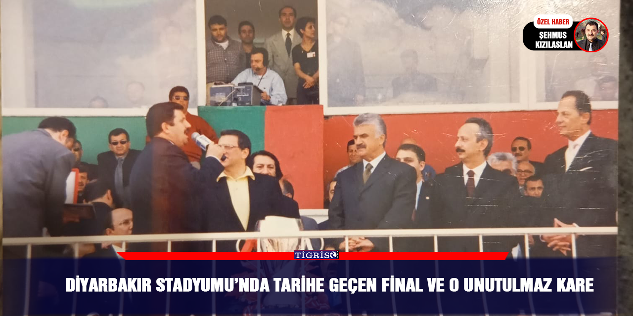 Diyarbakır Stadyumu’nda tarihe geçen final ve o unutulmaz kare