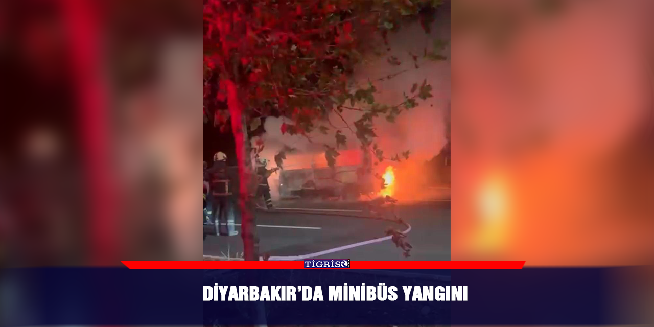 Diyarbakır’da minibüs yangını