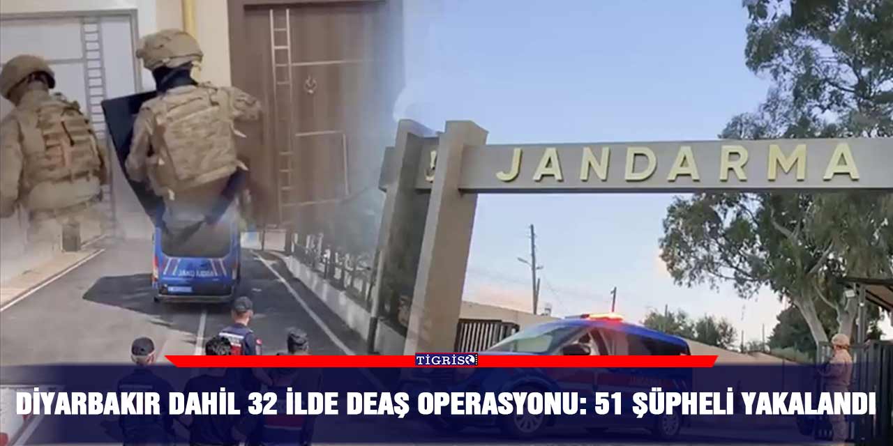 Diyarbakır dahil 32 ilde DEAŞ operasyonu: 51 şüpheli yakalandı