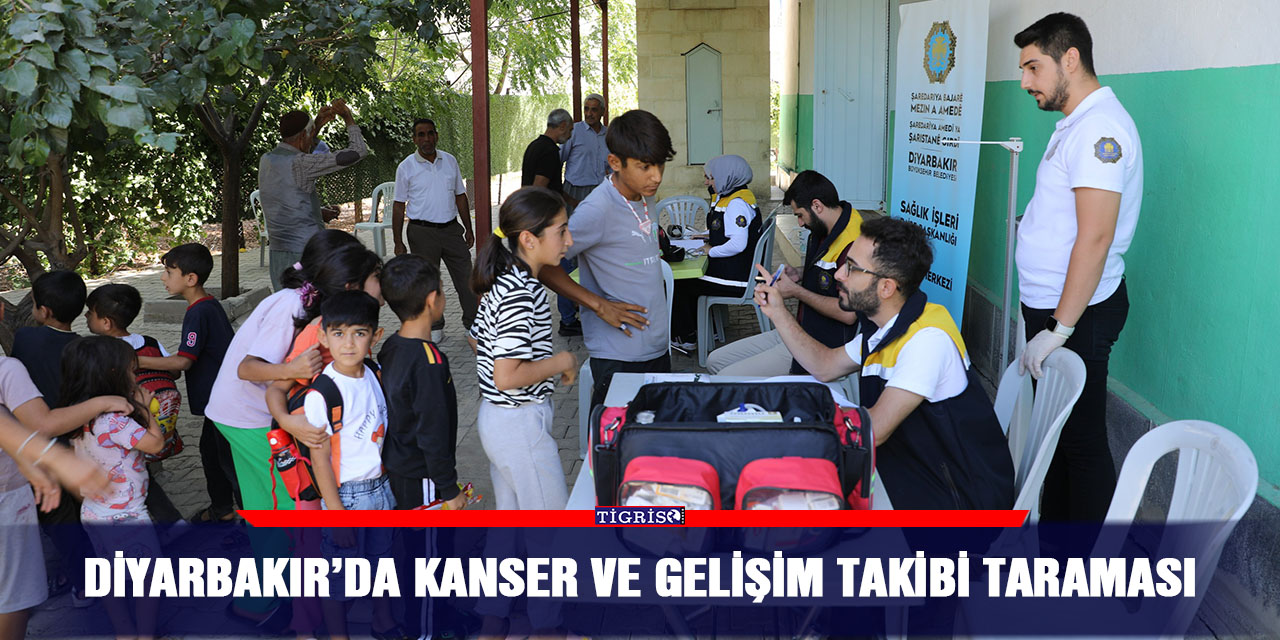 Diyarbakır’da kanser ve gelişim takibi taraması