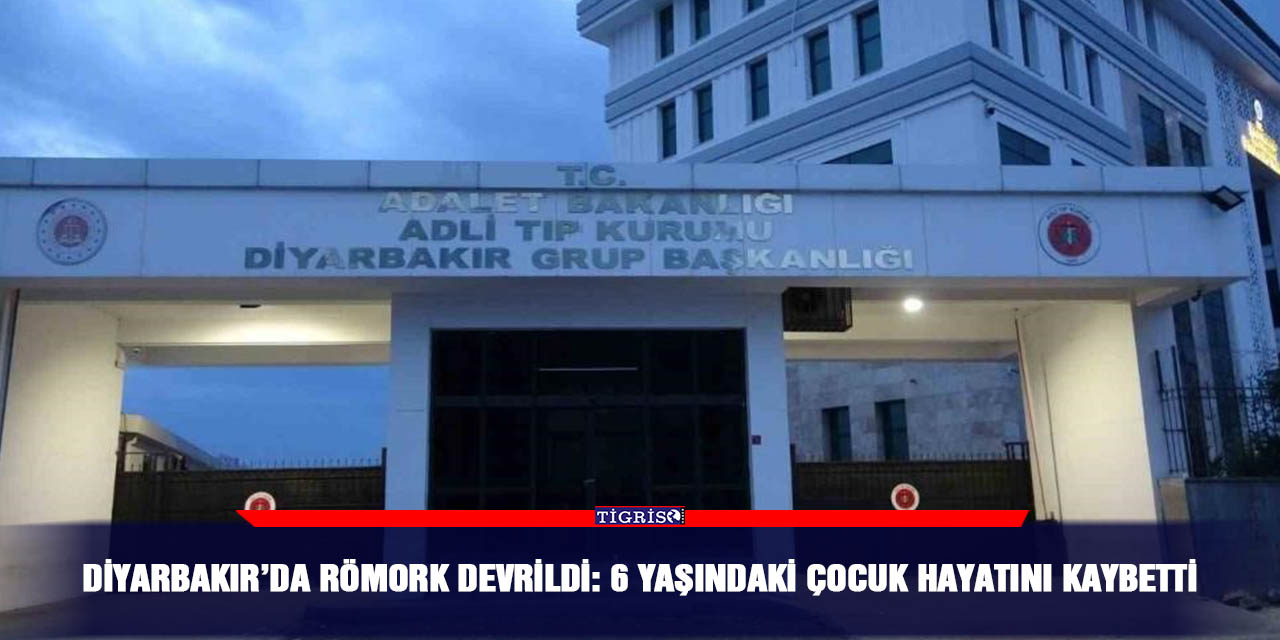 Diyarbakır’da römork devrildi: 6 yaşındaki çocuk hayatını kaybetti