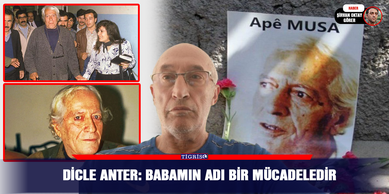 Dicle Anter: Babamın adı bir mücadeledir