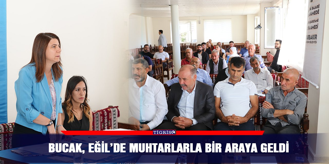 Bucak, Eğil’de muhtarlarla bir araya geldi