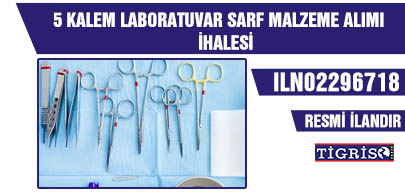 5 KALEM LABORATUVAR SARF MALZEME ALIMI İHALESİ