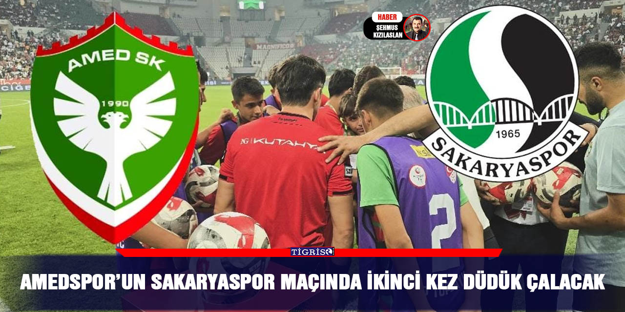 Amedspor’un Sakaryaspor maçında ikinci kez düdük çalacak