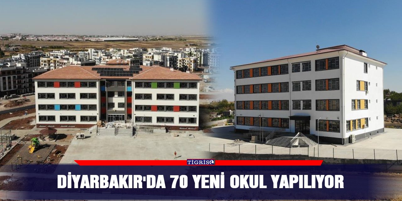 Diyarbakır'da 70 yeni okul yapılıyor