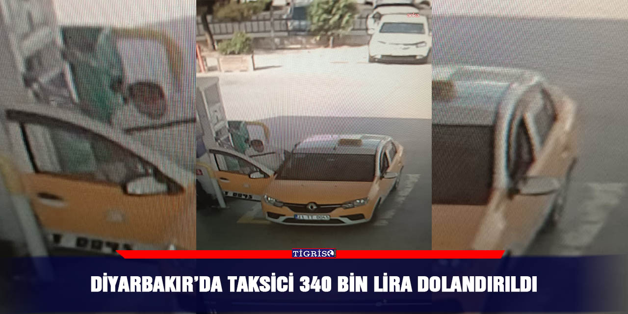 Diyarbakır’da taksici 340 bin lira dolandırıldı