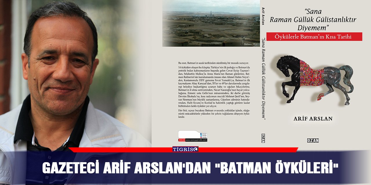Gazeteci Arif Arslan'dan "Batman Öyküleri"