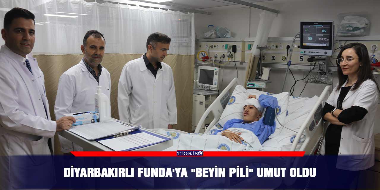 Diyarbakırlı Funda'ya "beyin pili" umut oldu