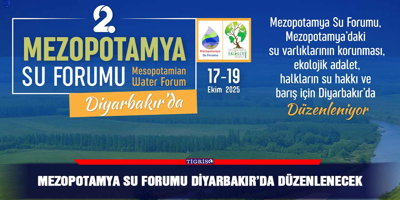 Mezopotamya Su Forumu Diyarbakır’da düzenlenecek