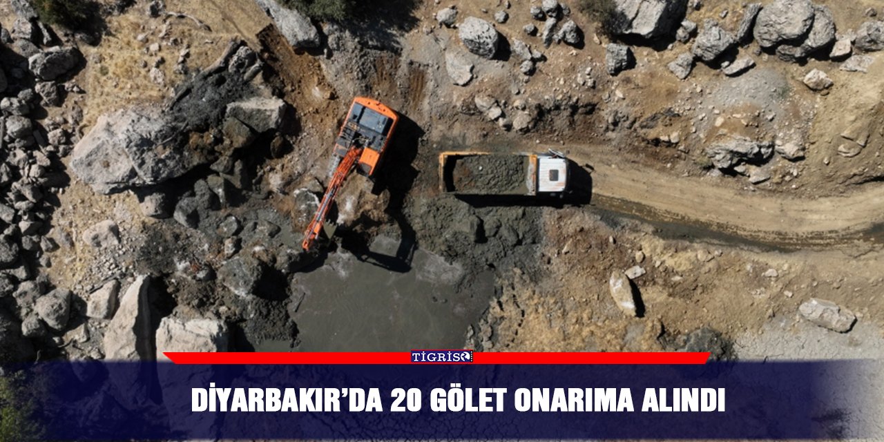 Diyarbakır’da 20 gölet onarıma alındı