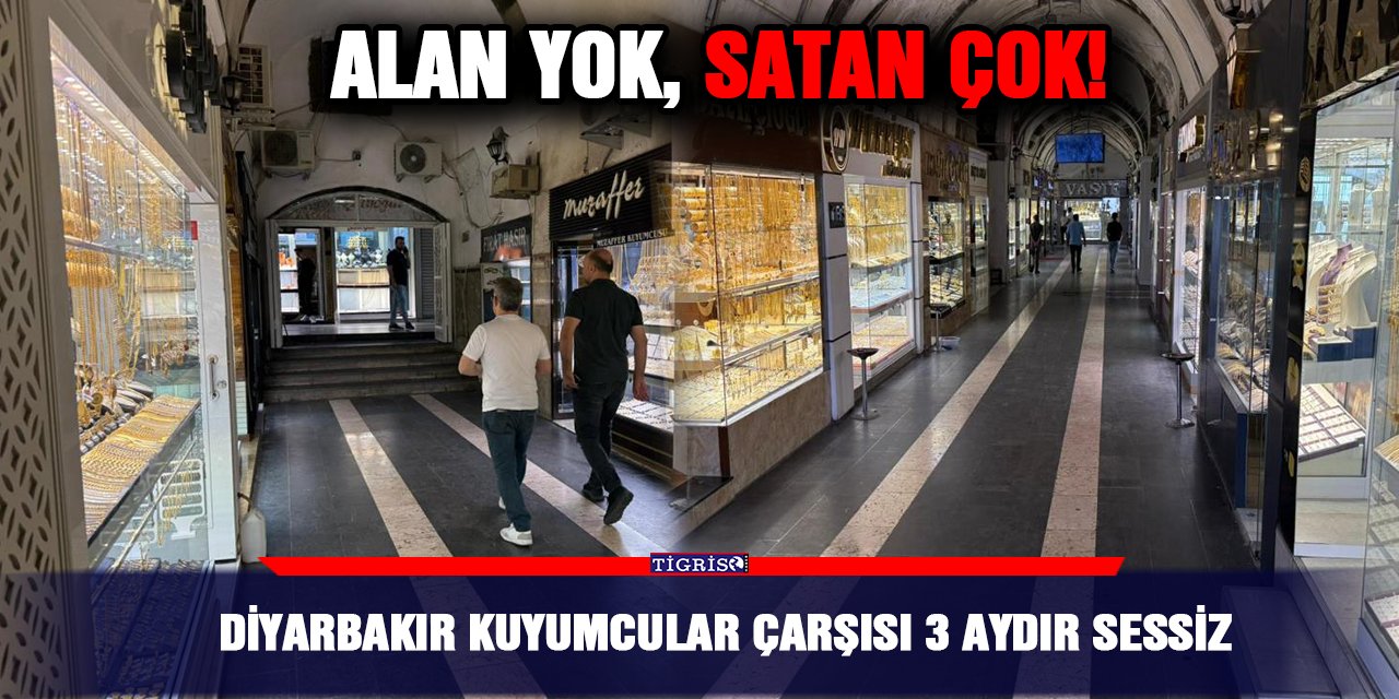 VİDEO - Diyarbakır kuyumcular çarşısı 3 aydır sessiz: Alan yok, satan çok!