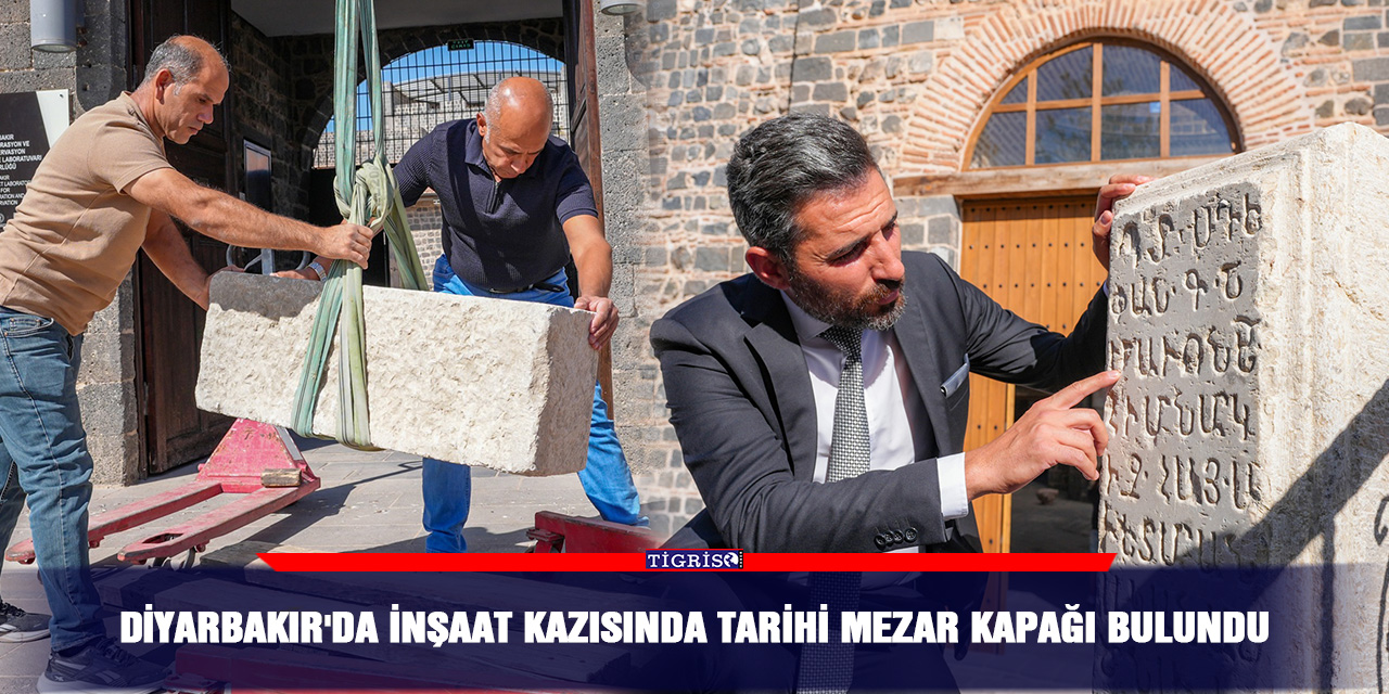 Diyarbakır'da inşaat kazısında tarihi mezar kapağı bulundu