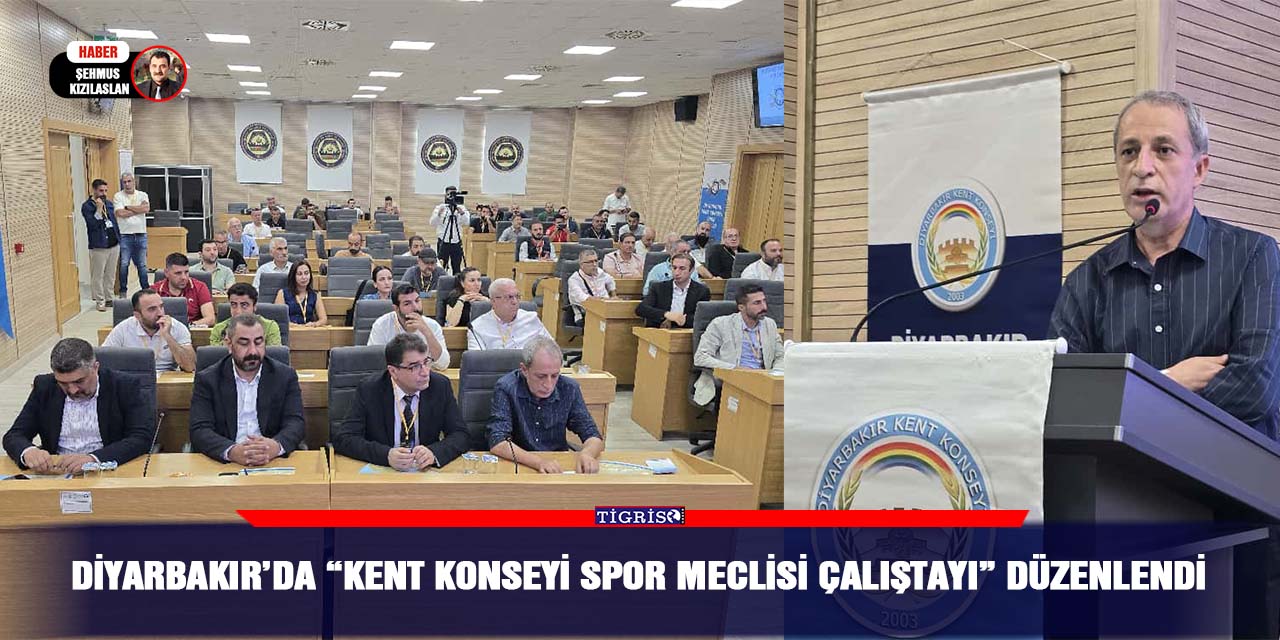 Diyarbakır’da “Kent Konseyi Spor Meclisi Çalıştayı” düzenlendi
