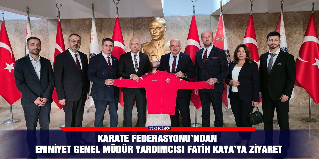 Karate Federasyonu’ndan Emniyet Genel Müdür Yardımcısı Fatih Kaya’ya ziyaret